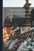 Wanderungen Durch Die Mark Brandenburg; Volume 1