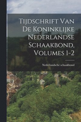 Nederlandsche Schaakbond - Tijdschrift Van De Koninklijke Nederlandse Schaakbond, Volumes 1-2, Häftad. Tillgänglighet: Lägg i varukorg