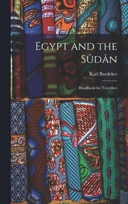 Karl Baedeker (Firm) - Egypt and the Sûdân; Handbook for Travellers, Inbunden. Tillgänglighet: Lägg i varukorg