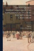 Orientis graeci inscriptiones selectae. Supplementum Sylloges inscriptionum graecarum; Volumen 2