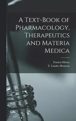 Francis Henry 1852-1936 Williams - Text-book of Pharmacology, Therapeutics and Materia Medica, Inbunden. Tillgänglighet: Lägg i varukorg
