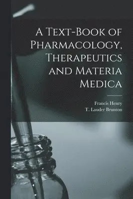 Francis Henry 1852-1936 Williams, T. Lauder (Thomas Lauder) . Brunton - Text-book of Pharmacology, Therapeutics and Materia Medica, Häftad. Tillgänglighet: Lägg i varukorg