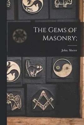 John Sherer - Gems of Masonry;, Häftad. Tillgänglighet: Lägg i varukorg