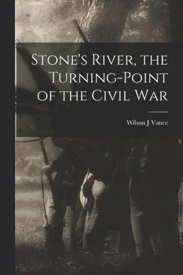 Wilson J Vance - Stone's River, the Turning-point of the Civil War, Häftad. Tillgänglighet: Lägg i varukorg