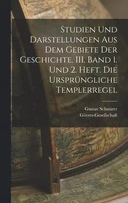 Gustav Schnürer, Görres-Gesellschaft - Studien und Darstellungen aus dem Gebiete der Geschichte. III. Band 1. und 2. Heft. Die ursprüngliche Templerregel, Inbunden. Tillgänglighet: Lägg i varukorg