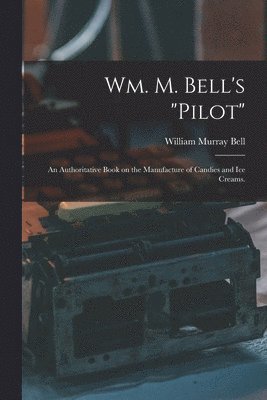 Wm. M. Bell's "pilot"