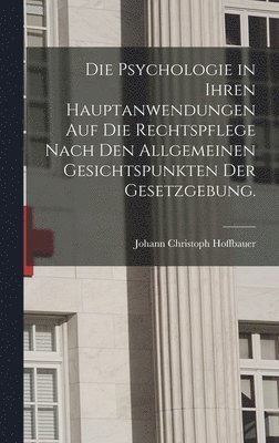 Johann Christoph Hoffbauer - Psychologie in Ihren Hauptanwendungen auf die Rechtspflege Nach den Allgemeinen Gesichtspunkten der Gesetzgebung., Inbunden. Tillgänglighet: Lägg i varukorg