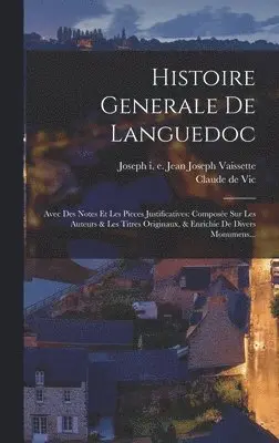 Claude De Vic, Joseph I E Jean Joseph Vaissette - Histoire Generale De Languedoc, Inbunden. Tillgänglighet: Lägg i varukorg