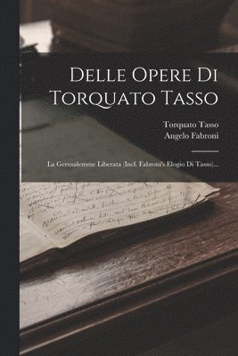 Torquato Tasso, Angelo Fabroni - Delle Opere Di Torquato Tasso, Häftad