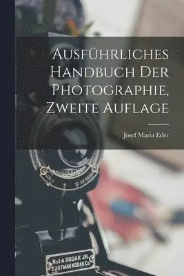Josef Maria Eder - Ausführliches Handbuch der Photographie, zweite Auflage, Häftad. Tillgänglighet: Tillfälligt slut