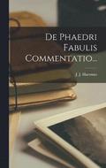 De Phaedri Fabulis Commentatio...