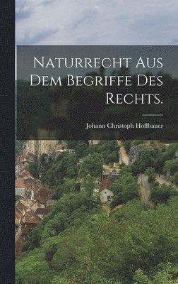 Johann Christoph Hoffbauer - Naturrecht aus dem Begriffe des Rechts., Inbunden. Tillgänglighet: Lägg i varukorg