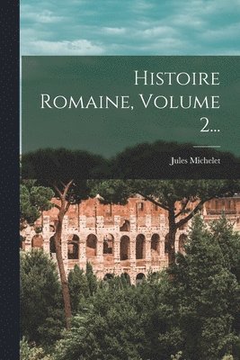 Jules Michelet - Histoire Romaine, Volume 2..., Häftad