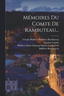 Georges Lequin, Claude Philibert Barthelot Rambuteau, Philibert Marie Edouard Simon Lombart D - Mémoires Du Comte De Rambuteau..., Häftad
