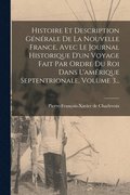 Histoire Et Description G�n�rale De La Nouvelle France, Avec Le Journal Historique D'un Voyage Fait Par Ordre Du Roi Dans L'am�rique Septentrionale, Volume 3...