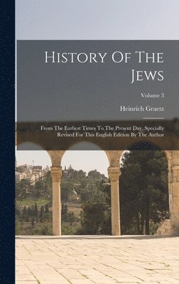 Heinrich Graetz - History Of The Jews, Inbunden