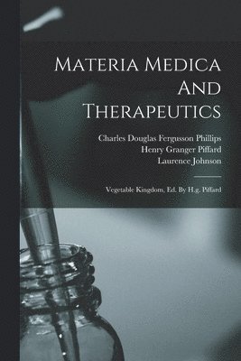 Laurence Johnson, Charles Douglas Fergusson Phillips, Henry Granger Piffard - Materia Medica And Therapeutics, Häftad