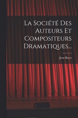 Jean Bayet - Société Des Auteurs Et Compositeurs Dramatiques..., Häftad