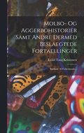 Molbo- Og Aggerbohistorier Samt Andre Dermed Beslaegtede Fortaellinger