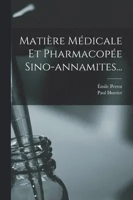 Matière Médicale Et Pharmacopée Sino-annamites...