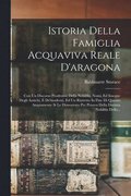 Istoria Della Famiglia Acquaviva Reale D'aragona