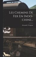 Les Chemins De Fer En Indo-chine...