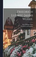 Friedrich Ludwig Jahns Werke.