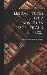 Les Aventures Du Docteur Faust Et Sa Descente Aux Enfers...