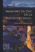 Memoires Du Duc De La Rochefoucauld...