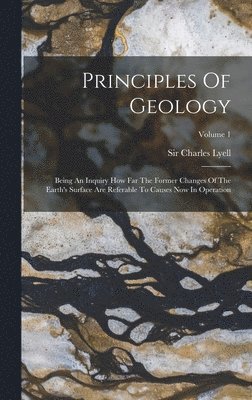 Charles Lyell - Principles Of Geology, Inbunden
