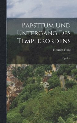 Heinrich Finke - Papsttum und Untergang des Templerordens, Inbunden. Tillgänglighet: Lägg i varukorg