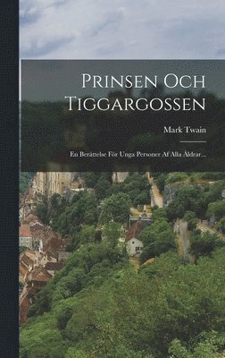 Mark Twain - Prinsen Och Tiggargossen, Inbunden