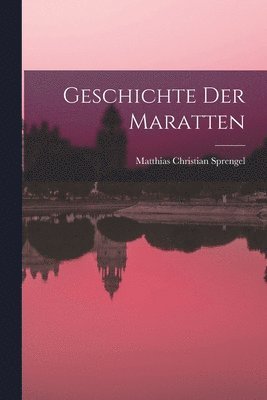 Matthias Christian Sprengel - Geschichte der Maratten, Häftad. Tillgänglighet: Lägg i varukorg