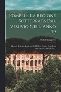 Pompei E La Regione Sotterrata Dal Vesuvio Nell' Anno 79