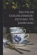 Deutsche Goldschmiede-Zeitung, VII. Jahrgang