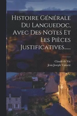 Jean Joseph Vaissete, Claude de Vic - Histoire Générale Du Languedoc, Avec Des Notes Et Les Pièces Justificatives......, Häftad. Tillgänglighet: Lägg i varukorg