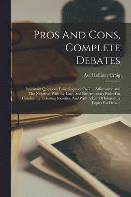 Pros And Cons, Complete Debates