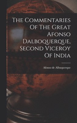 Afonso De Albuquerque - Commentaries Of The Great Afonso Dalboquerque, Second Viceroy Of India, Inbunden