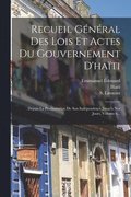 Recueil Gnral Des Lois Et Actes Du Gouvernement D'hati