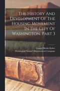 The History And Development Of The Housing Movement In The City Of Washington, Part 3