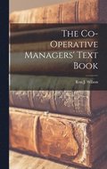 The Co-operative Managers' Text Book