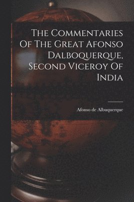 Afonso De Albuquerque - Commentaries Of The Great Afonso Dalboquerque, Second Viceroy Of India, Häftad