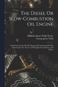 The Diesel Or Slow-combustion Oil Engine