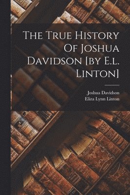 Eliza Lynn Linton, Joshua Davidson (Fict Name - True History Of Joshua Davidson [by E.l. Linton], Häftad. Tillgänglighet: Tillfälligt slut