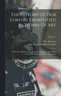 History Of Our Lord As Exemplified In Works Of Art