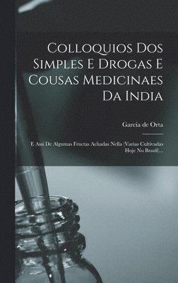 Garcia De Orta - Colloquios Dos Simples E Drogas E Cousas Medicinaes Da India, Inbunden. Tillgänglighet: Lägg i varukorg