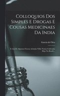 Colloquios Dos Simples E Drogas E Cousas Medicinaes Da India