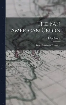 John Barrett - Pan American Union, Inbunden
