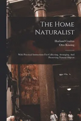 Harland Coultas, Otto Klasing - Home Naturalist, Häftad. Tillgänglighet: Lägg i varukorg