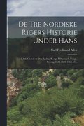 De Tre Nordiske Rigers Historie Under Hans